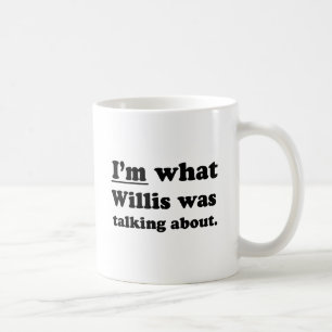 JAG ÄR DET WILLIS PRATADE OM KAFFEMUGG