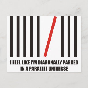 Jag är diagonalt parkerad i ett parallelluniversum vykort
