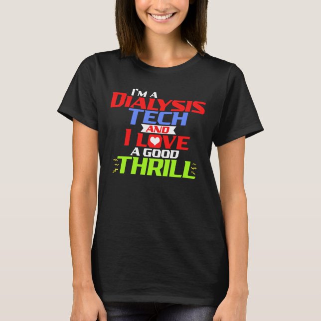Jag är Dialysteknologi och jag Kärlek är Bra Thril T Shirt (Framsida)