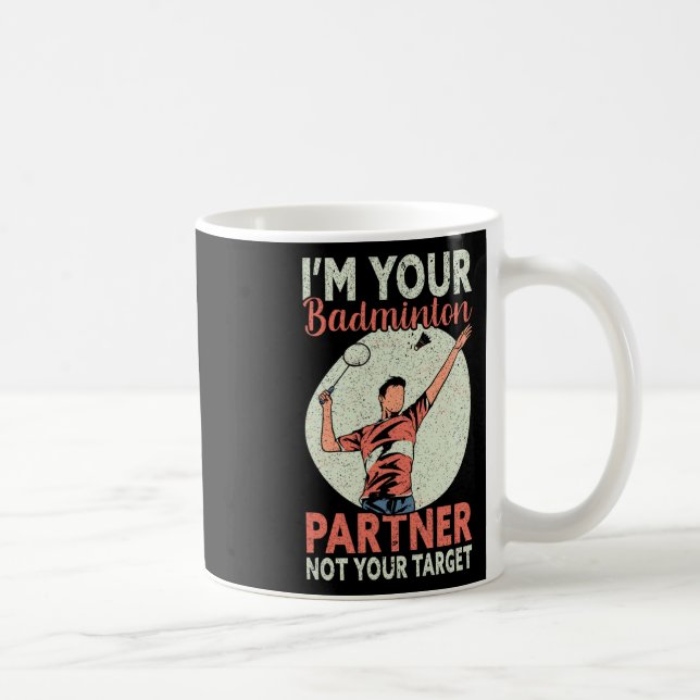 Jag är din Badminton-partner, inte din måltavla? Kaffemugg (Höger)