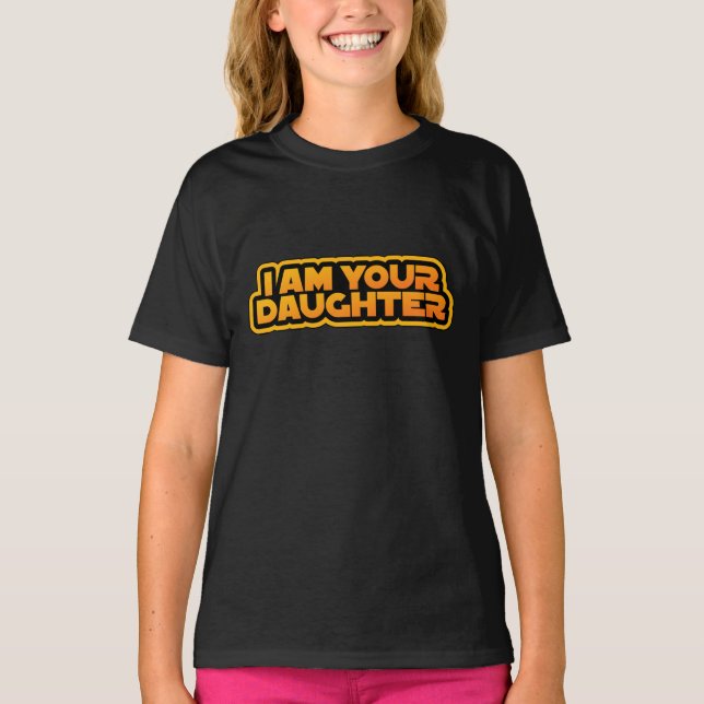 Jag är din familj, jag är din dotter t shirt (Framsida)