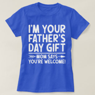 Jag är din Fars dag Gift Mamma säger att du är väl T Shirt