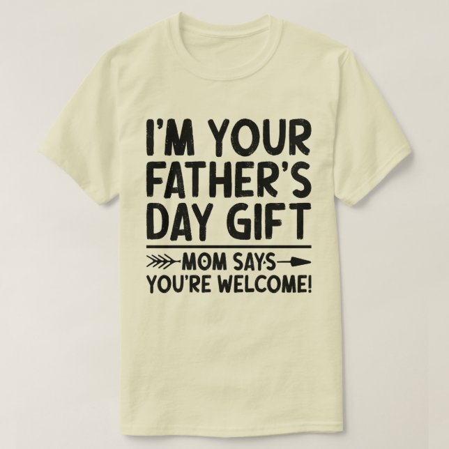 Jag är din Fars dag Gift Mamma säger att du är väl T Shirt (Design framsida)