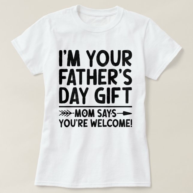 Jag är din Fars dag Gift Mamma säger att du är väl T Shirt (Design framsida)