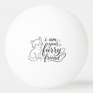 Jag Är Din Furry Vän Söt Husdjur Design Pingisboll