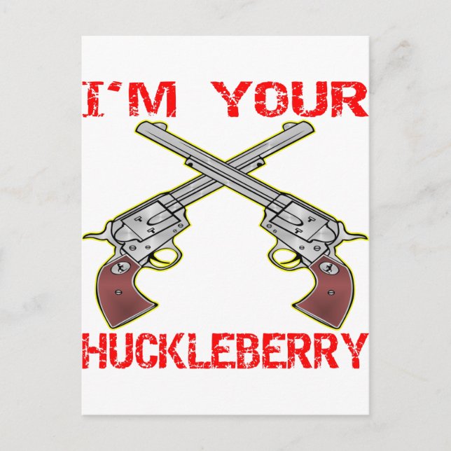 Jag är din Huckleberry 6 Guns Vykort (Framsida)