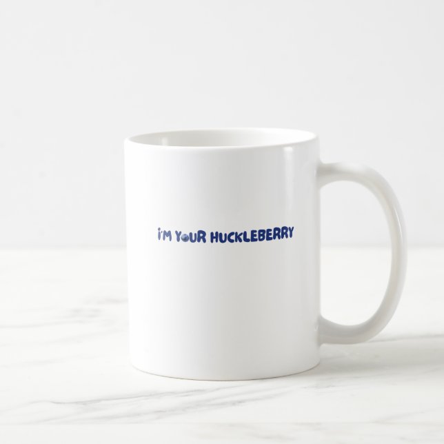 Jag är din huckleberry kaffemugg (Höger)