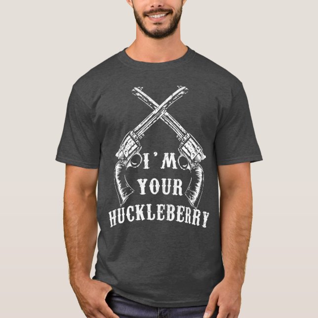 Jag är din huckleberry med vapen t shirt (Framsida)
