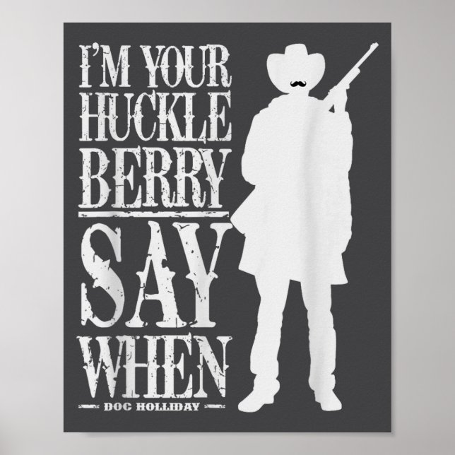 Jag är din Huckleberry, säg när - Cowboy-citat &am Poster (Framsidan)