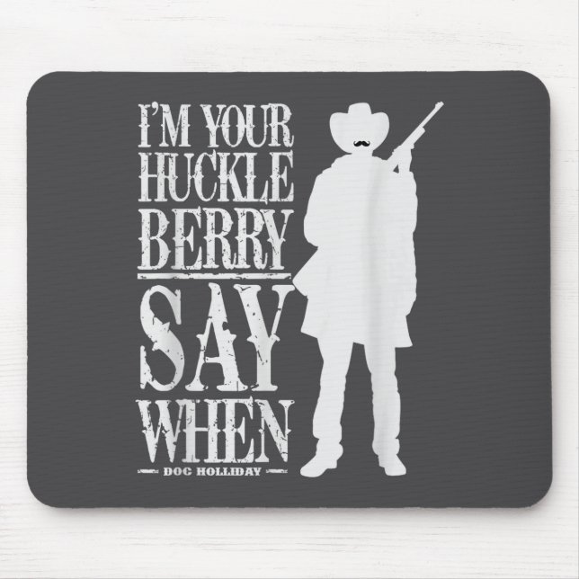 Jag är din Huckleberry Say When - Cowboy-citat &am Musmatta (Framsidan)