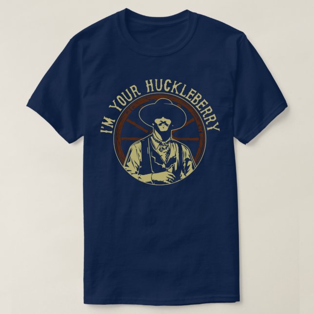 Jag är din huckleberry t shirt (Design framsida)