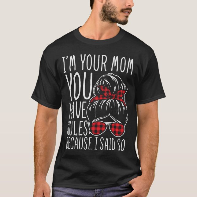 Jag är din Mamma du har Regler T Shirt (Framsida)