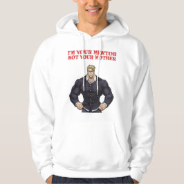 JAG ÄR DIN MENTOR, INTE DIN MAMMA HOODIE