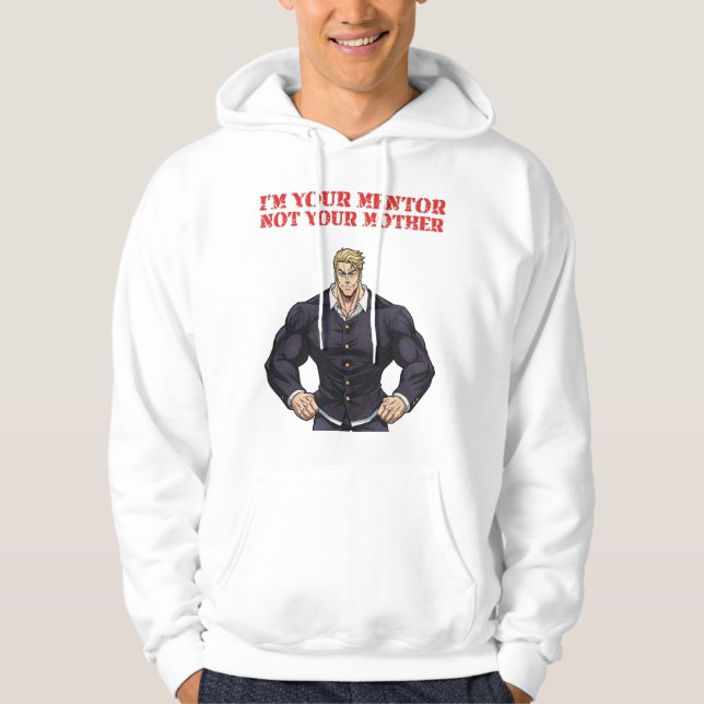 JAG ÄR DIN MENTOR, INTE DIN MAMMA HOODIE (Framsida)