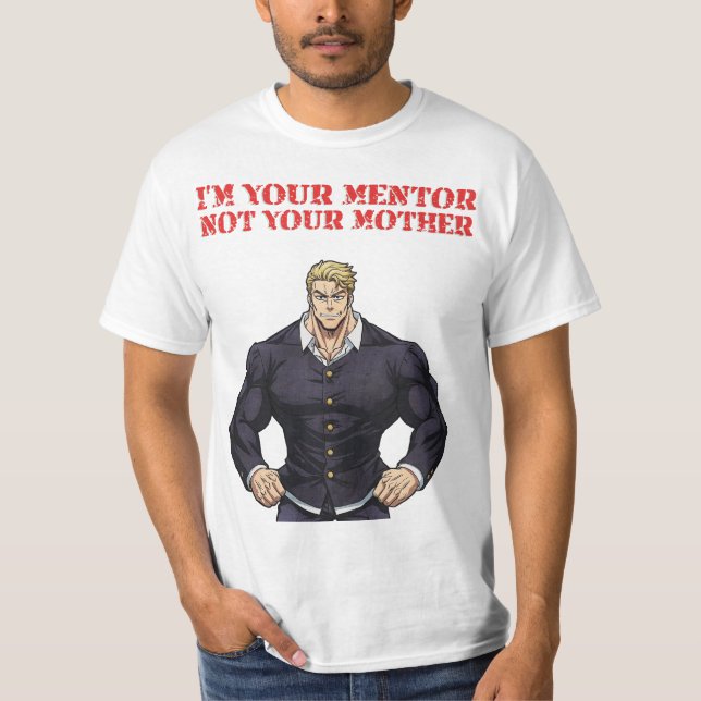 JAG ÄR DIN MENTOR, INTE DIN MAMMA T SHIRT (Framsida)