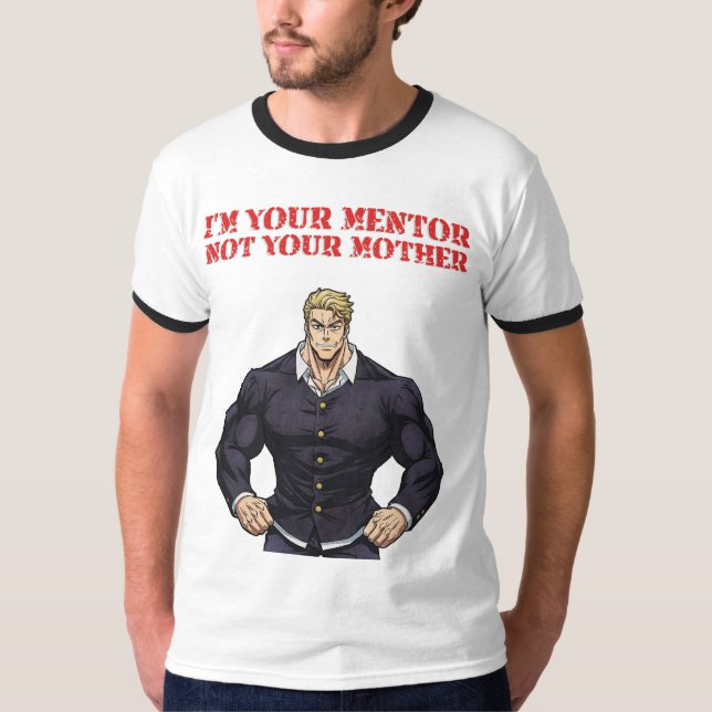JAG ÄR DIN MENTOR, INTE DIN MAMMA T SHIRT (Framsida)