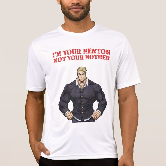 JAG ÄR DIN MENTOR, INTE DIN MAMMA T SHIRT (Framsida)