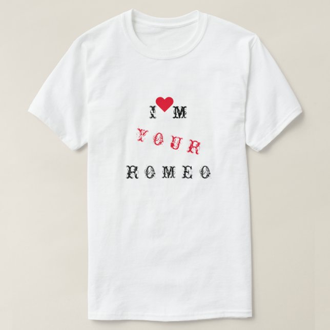 Jag är din Romeo - Kul T-Shirt med text (Design framsida)