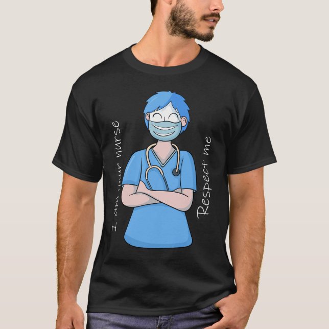 Jag är din sjuksköterska respekterar mig t shirt (Framsida)