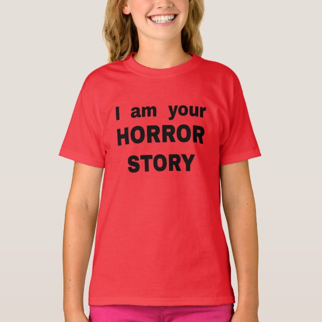 Jag är din skräckberättelse t shirt (Framsida)