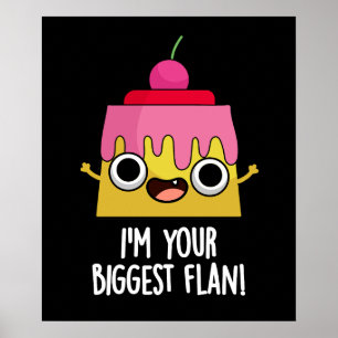 Jag är din största Flan-funny matpun Poster