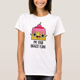 Jag är din största Flan-funny matpun T Shirt