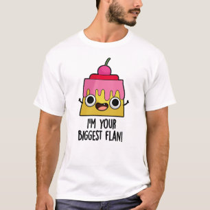 Jag är din största Flan-funny matpun T Shirt
