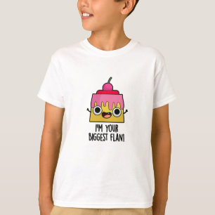 Jag är din största Flan-funny matpun T Shirt