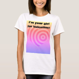 Jag är din tjej till Valentine T Shirt
