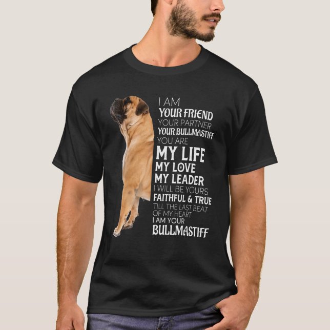 Jag är din vän din partner din bullmastiff-Hund T Shirt (Framsida)
