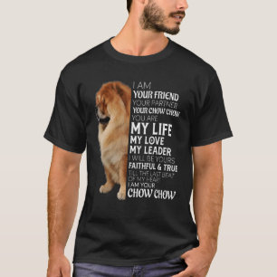 Jag är din vän din partner din Chow Chow Hund T Shirt