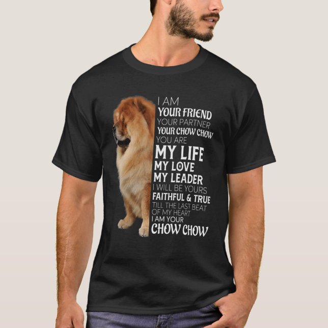 Jag är din vän din partner din Chow Chow Hund T Shirt (Framsida)