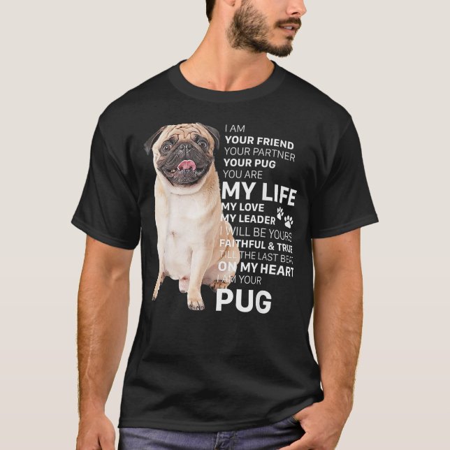 Jag är din vän Hund Pug du är mitt liv. T Shirt (Framsida)
