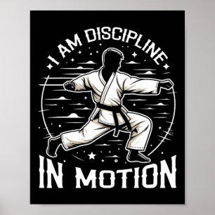 Jag är disciplinen i Rörelse Martial Arts Karate M Poster