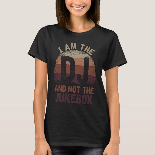 Jag är DJ och inte Jukebox 1 T Shirt (Framsida)