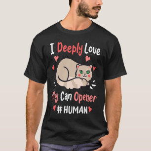 Jag är djupt Kärlek, min kan öppna katter Cute Cut T Shirt