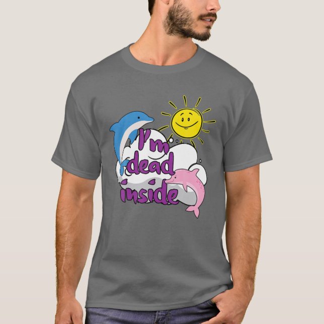 Jag är död i feberfulla delfiner och solsken t shirt (Framsida)