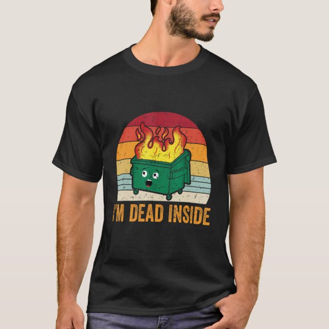 Jag är dödad i Dumpster Fire T Shirt (Framsida)