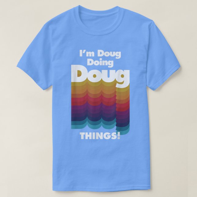 Jag är Doug Doing Doug Sak Funny Birthday Namn  T Shirt (Design framsida)