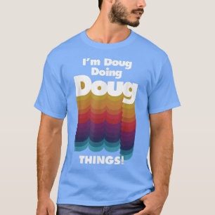 Jag är Doug Doing Doug Sak Funny Birthday Namn T Shirt