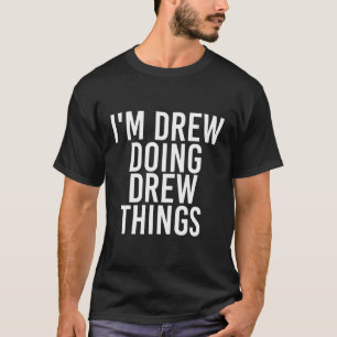 Jag är Drew Doing Drew Sak Funny Birthday Namn Gif T Shirt