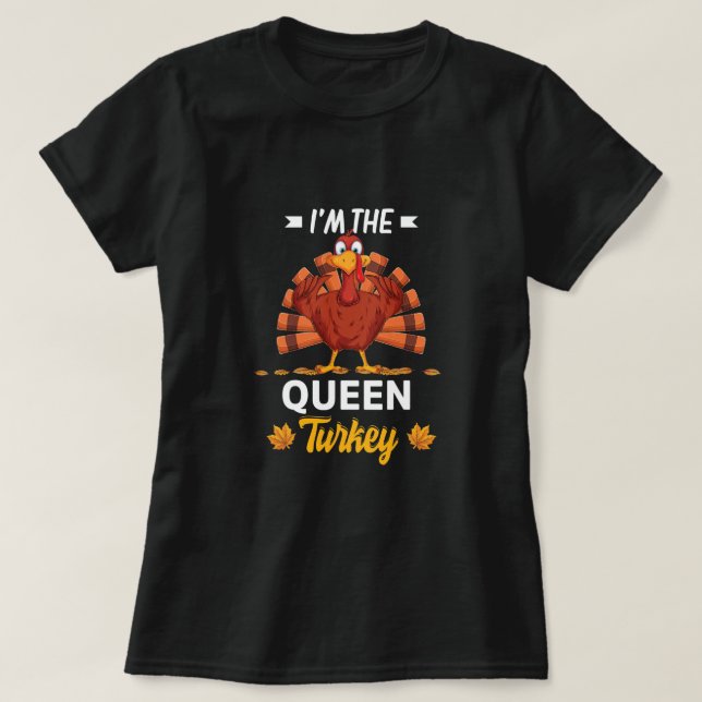 Jag är drottningen Turkiet Happy thanksgiving tack T Shirt (Design framsida)