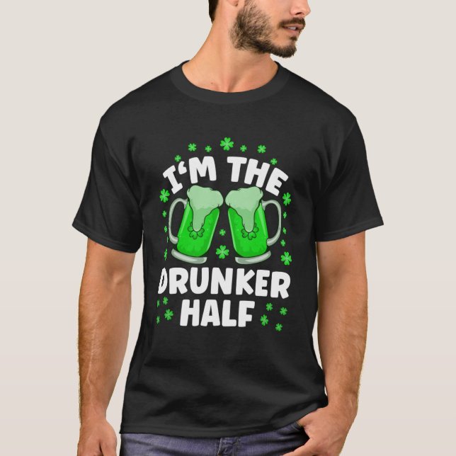 Jag är Drunker Halva öl som dricker St patricks da T Shirt (Framsida)