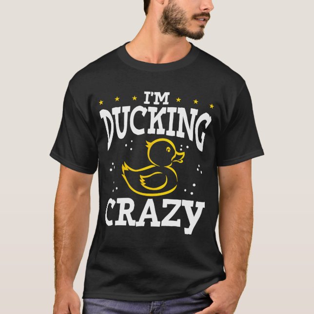 Jag är Ducking Crazy Rubber Anka T Shirt (Framsida)