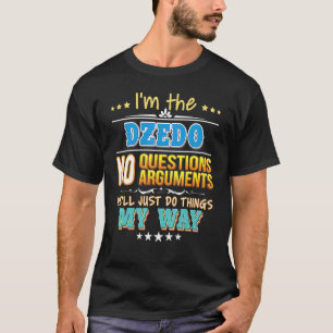 Jag är Dzedo-inga frågor. Vi ska bara göra Sak mit T Shirt
