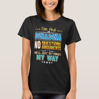 Jag är Dziadzia, inga frågor vi ska bara göra Sak T Shirt