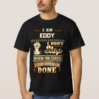 JAG ÄR EDDY JAG STANNAR INTE NÄR JAG ÄR TRÖTT JAG  T SHIRT