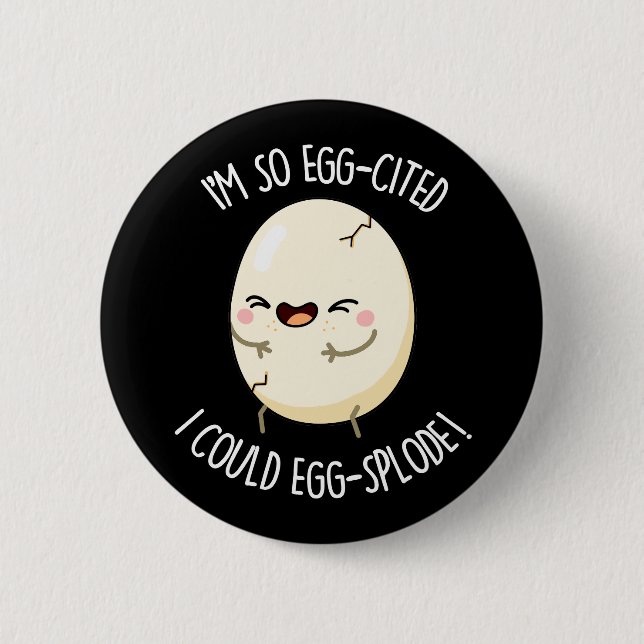 Jag är Egg-citerad. Jag skulle kunna Äggsplode Egg Knapp (Framsida)