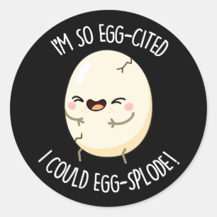 Jag är Egg-citerad. Jag skulle kunna Äggsplode Egg Runt Klistermärke