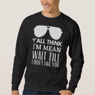 Jag är Elak tills jag inte gillar dig Tänka Lång Ärmad Tröja